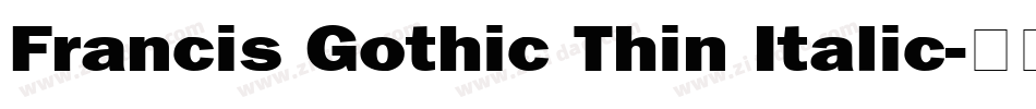 Francis Gothic Thin Italic字体转换